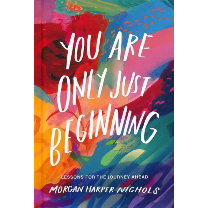 You Are Only Just Beginning: Lessons for the Journey Ahead
